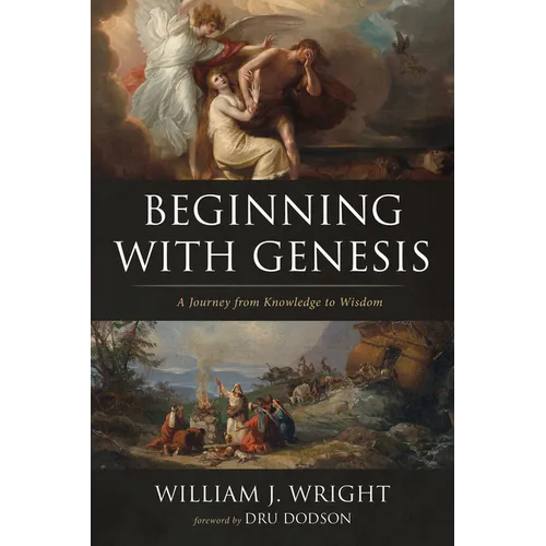 Beginning with Genesis: A Journey from Knowledge to Wisdom - Paperback