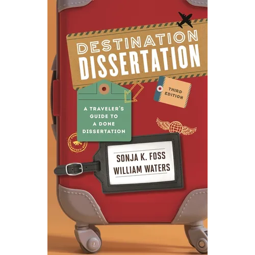 Destination Dissertation: A Traveler's Guide to a Done Dissertation - Hardcover