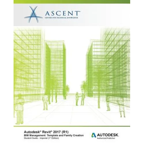Autodesk Revit 2017 (R1) BIM Management: Template and Family Creation - Imperial: Autodesk Authorized Publisher - Paperback