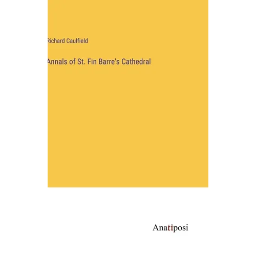 Annals of St. Fin Barre's Cathedral - Hardcover
