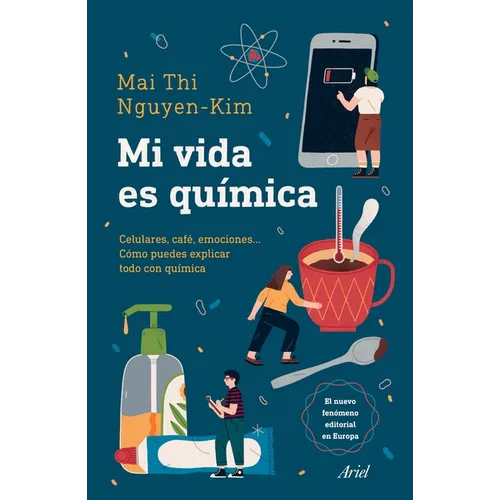 Mi Vida Es Química: Móviles, Café, Emociones... Cómo Puedes Explicar Todo Con Química - Paperback