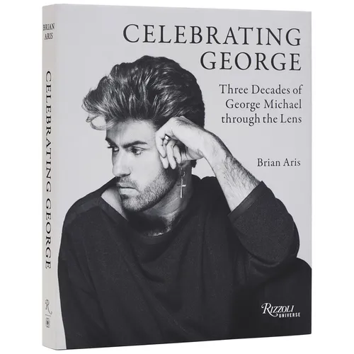 Celebrating George: Three Decades of George Michael Through the Lens - Hardcover