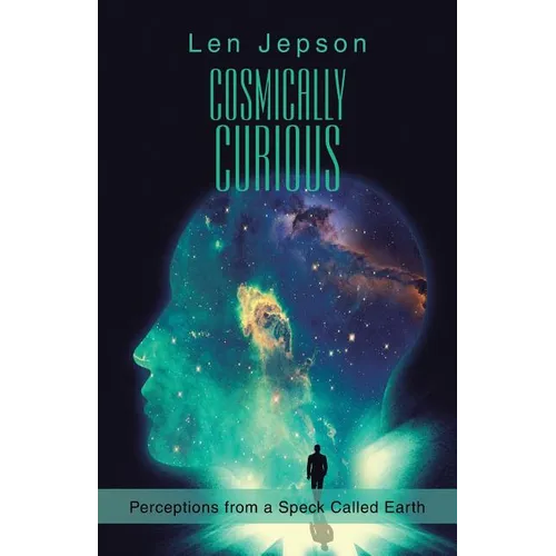 Cosmically Curious: Perceptions from a Speck Called Earth - Paperback