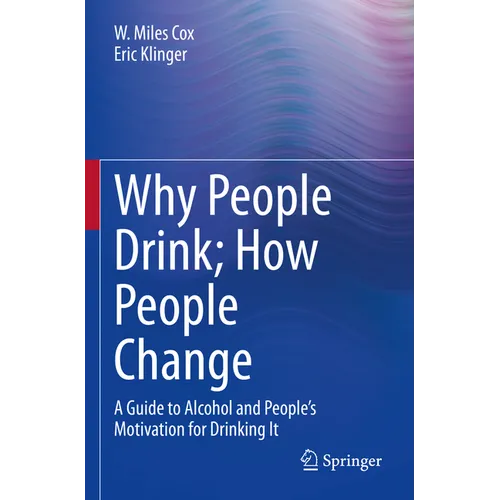 Why People Drink; How People Change: A Guide to Alcohol and People's Motivation for Drinking It - Paperback