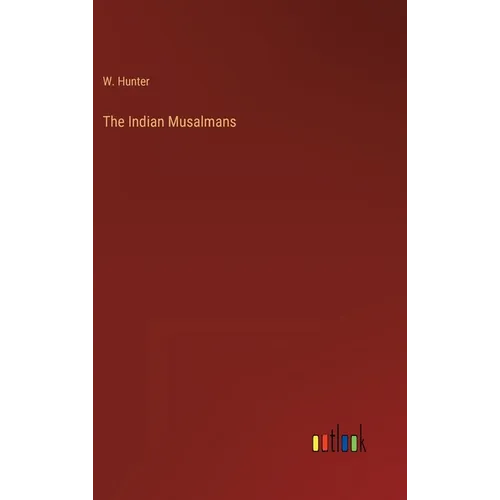 The Indian Musalmans - Hardcover