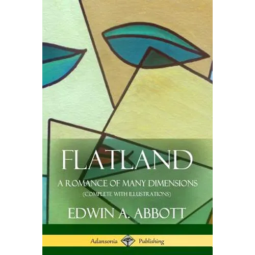 Flatland: A Romance of Many Dimensions (Complete with Illustrations) - Paperback