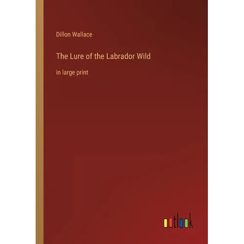 The Lure of the Labrador Wild: in large print - Paperback