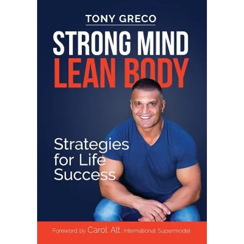 Strong Mind Lean Body: Strategies For Life Success - Hardcover