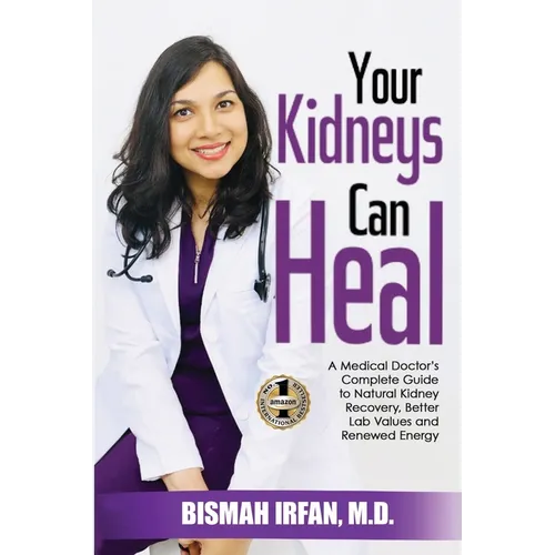 Your Kidneys Can Heal: A Kidney Doctor's Complete Guide to Natural Kidney Recovery, Better Lab Values, and Renewed Energy - Paperback