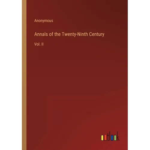 Annals of the Twenty-Ninth Century: Vol. II - Paperback