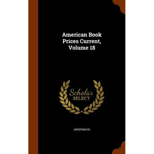 American Book Prices Current, Volume 18 - Hardcover