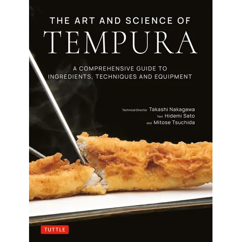 The Art and Science of Tempura: A Comprehensive Guide to Ingredients, Techniques and Equipment - Hardcover