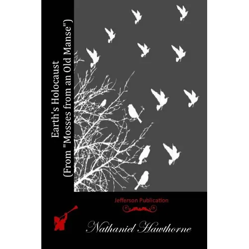 Earth's Holocaust (From "Mosses from an Old Manse") - Paperback