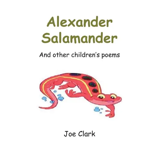 Alexander Salamander: And Other Children's Poems - Paperback