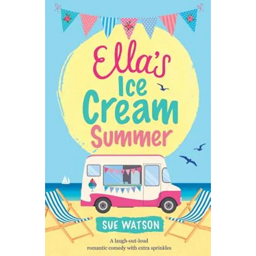 Ella's Ice-Cream Summer: A laugh out loud romantic comedy with extra sprinkles - Paperback