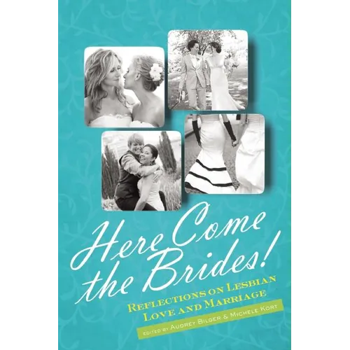 Here Come the Brides!: Reflections on Lesbian Love and Marriage - Paperback