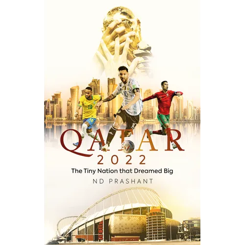 Qatar 2022: The Tiny Nation That Dreamed Big - Paperback