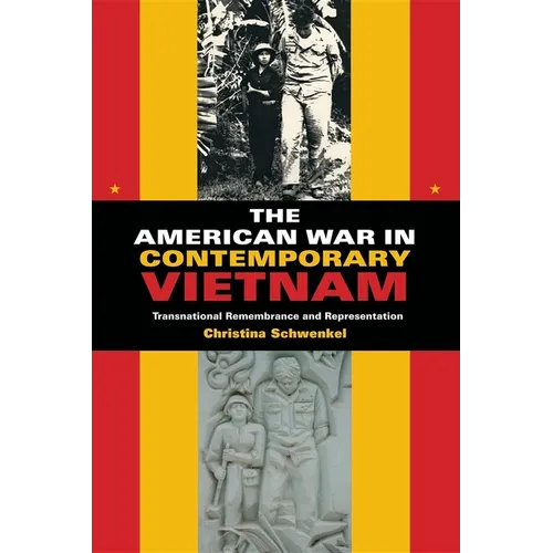 The American War in Contemporary Vietnam: Transnational Remembrance and Representation - Paperback