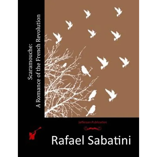 Scaramouche: A Romance of the French Revolution - Paperback