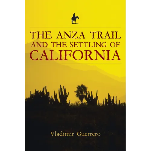 The Anza Trail and the Settling of California - Paperback