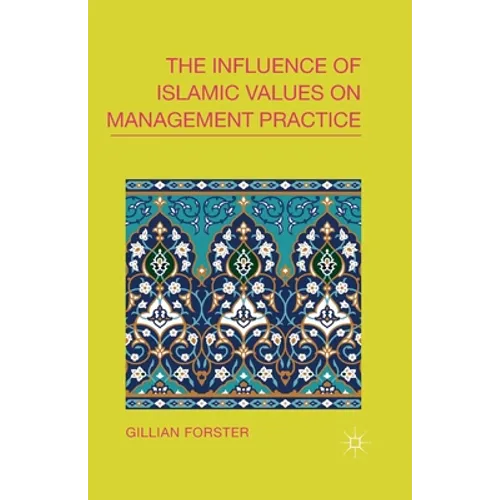 The Influence of Islamic Values on Management Practice - Paperback