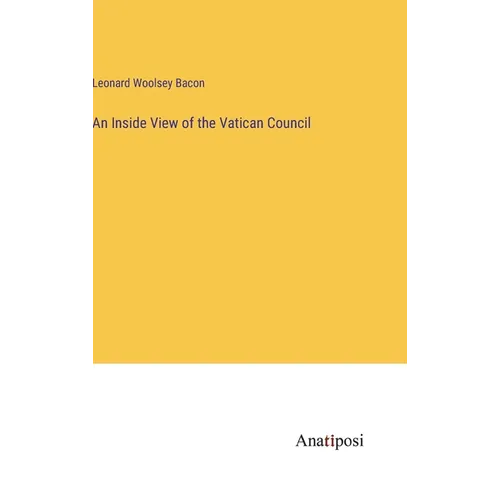 An Inside View of the Vatican Council - Hardcover