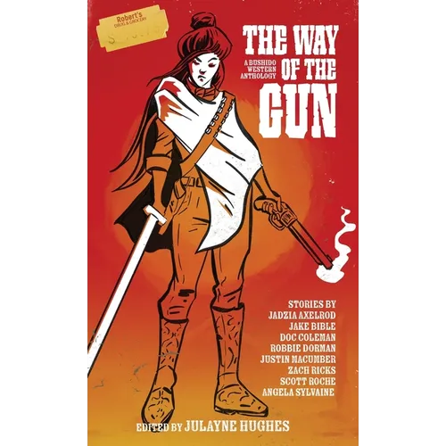 The Way of the Gun: A Bushido Western Anthology - Paperback