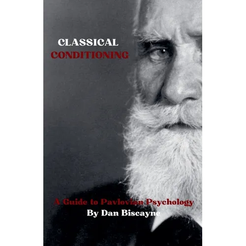 Classical Conditioning: A Guide to Pavlovian Psychology - Paperback
