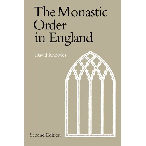 The Monastic Order in England: A History of Its Development from the Times of St Dunstan to the Fourth Lateran Council 940 1216 - Paperback