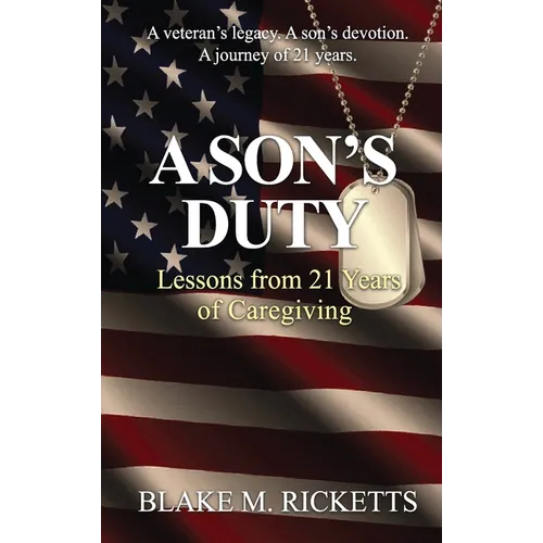 A Son's Duty: Lessons from 21 years of Caregiving - Hardcover