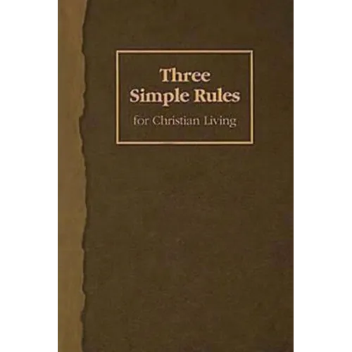 Three Simple Rules for Christian Living: A Six-Week Study for Adults - Paperback