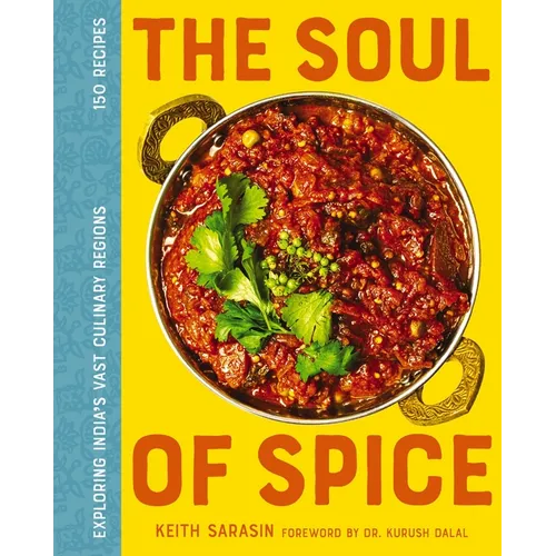 The Soul of Spice: Exploring India's Vast Culinary Regions - Hardcover