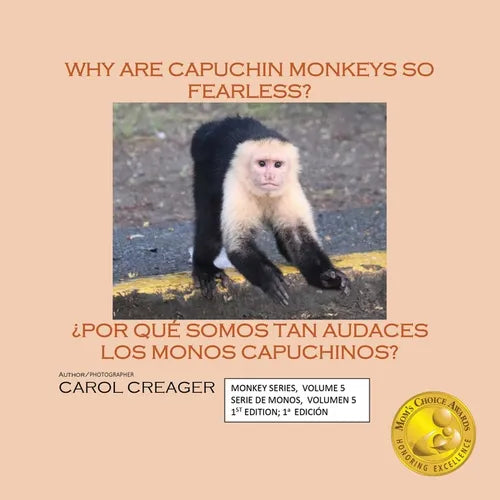 Why Are Capuchin Monkeys So Fearless: Monkey Series, Volume 5 Serie De Monos, Volumen 5 1st Edition; 1a Edición - Paperback