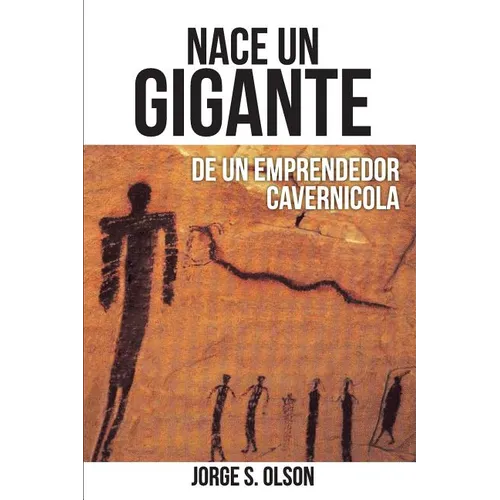 Nace Un Gigante: De Un Emprendedor Cavernícola - Paperback