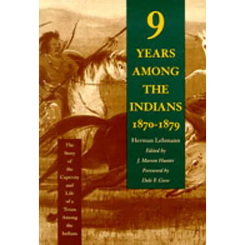 Nine Years Among the Indians, 1870-1879: The Story of the Captivity and Life of a Texan Among the Indians - Paperback