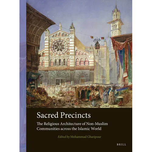 Sacred Precincts: The Religious Architecture of Non-Muslim Communities Across the Islamic World - Paperback