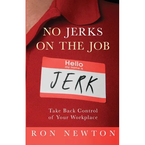 No Jerks on the Job: Take Back Control of Your Workplace - Paperback