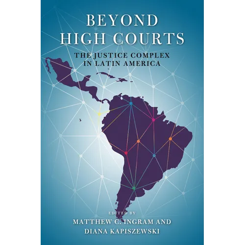 Beyond High Courts: The Justice Complex in Latin America - Hardcover