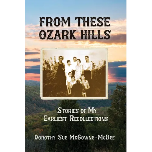 From These Ozark Hills: Stories of My Earliest Recollections - Paperback