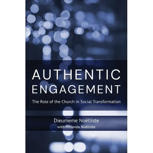 Authentic Engagement: The Role of the Church in Social Transformation - Paperback