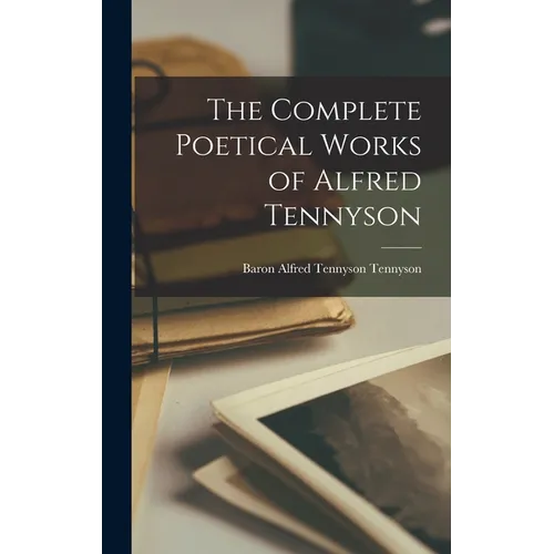 The Complete Poetical Works of Alfred Tennyson - Hardcover