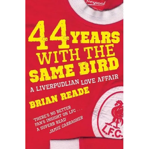 44 Years With The Same Bird: A Liverpudlian Love Affair - Paperback