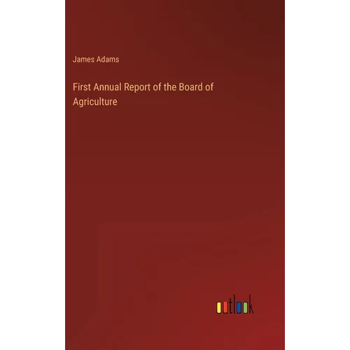 First Annual Report of the Board of Agriculture - Hardcover
