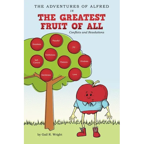 The Adventures of Alfred in the Greatest Fruit of All: Conflicts and Resolutions - Paperback