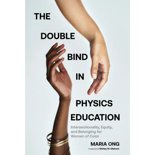 The Double Bind in Physics Education: Intersectionality, Equity, and Belonging for Women of Color - Paperback