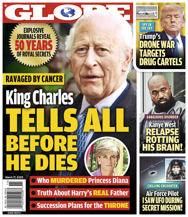 Globe - 03.17.25: King Charles Tells All, 50 Years Of Royal Secrets, Trump's Drone War Target Drug Cartels, Kanye West's Dangerous Relapse, Air Force Pilot Saw UFO During Secret Mission & More!