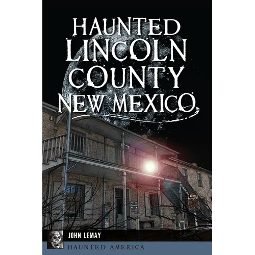 Haunted Lincoln County, New Mexico - Paperback