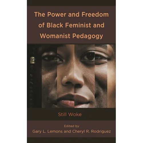 The Power and Freedom of Black Feminist and Womanist Pedagogy: Still Woke - Paperback