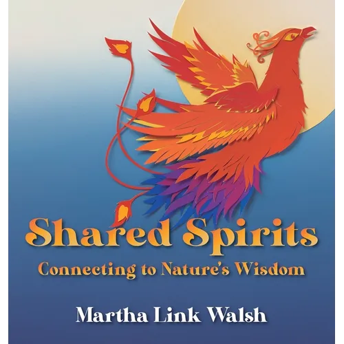 Shared Spirits: Connecting to Nature's Wisdom - Hardcover