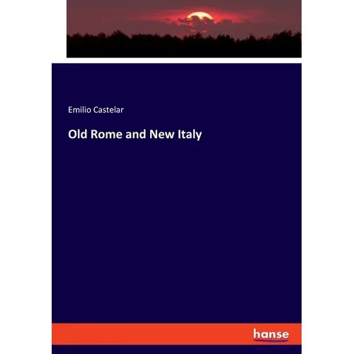 Old Rome and New Italy - Paperback